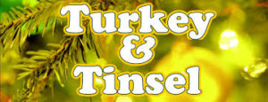 this image is very bright. It shows the words Turkey and Tinsel"
